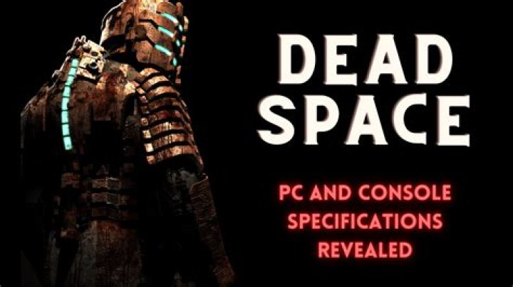 Dead Space PC System Requirements & Console Performance Options Announced