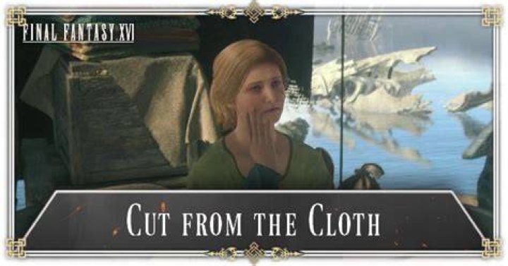 Final Fantasy 16 Which Cloth is More to Your Liking: Does 'Cut From the Cloth' Choice Matter?