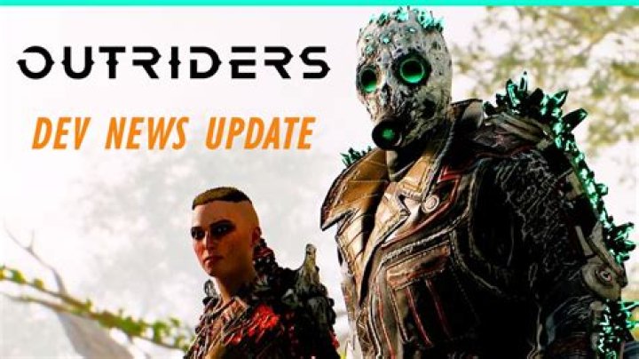 
Outriders – Dev News Update and Patch Notes