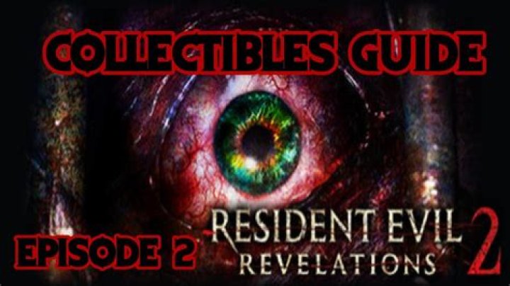 Resident Evil: Revelations 2 Collectibles List
