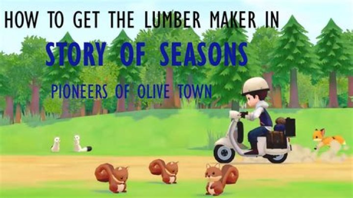 
Story of Seasons Pioneers of Olive Town: How to Get the Lumber Maker