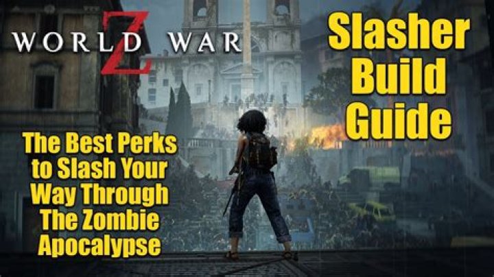 World War Z - Slasher skills